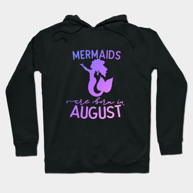 Mermaids are born in August Hoodie by bubbsnugg